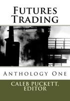 Futures Trading: Anthology One 1495465578 Book Cover