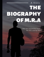 The biography of M.R.A: Who has enjoyed his lonely but also calming days. B0B1CKS132 Book Cover