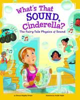 What's That Sound, Cinderella?: The Fairy-Tale Physics of Sound 1515829014 Book Cover