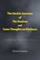 The Oneiric Journeys of the Denizen and Some Thoughts on Kindness B0FDH78F2L Book Cover