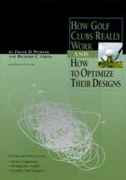 How Golf Clubs Really Work and How to Optimize Their Design 0967762502 Book Cover