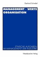 Management . Werte Organisation: Ethische Aufgaben Im Management Der Industrie VOR Dem Hintergrund Der Christlichen Theologie 3531129813 Book Cover