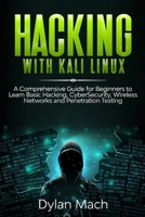 Hacking with Kali Linux: A Comprehensive Guide for Beginners to Learn Basic Hacking, Cybersecurity, Wireless Networks, and Penetration Testing 1675092842 Book Cover