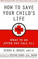 How to Save Your Child's Life: What to Do After You Call 911 0312281765 Book Cover