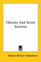 Chivalry And Secret Societies 1162820705 Book Cover