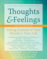 Thoughts & Feelings: Taking Control of Your Moods and Your Life: A Workbook of Cognitive Behavioral Techniques 1572240938 Book Cover