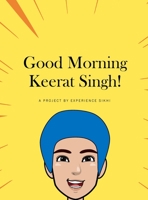Good Morning Keerat Singh! 1778026001 Book Cover