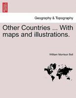 Other Countries ... With maps and illustrations. 1240919670 Book Cover