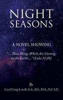 Night Seasons: “…Things Which Are Coming on the Earth…” B0BZ559KDH Book Cover