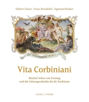 Reprint Vita Corbiniani: Arbeo Von Freising and the Life Story of St. Korbinian 3795433266 Book Cover