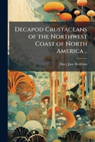 Decapod Crustaceans of the Northwest Coast of North America .. 1025216474 Book Cover