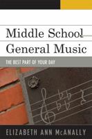 Middle School General Music: The Best Part of Your Day 1607093146 Book Cover