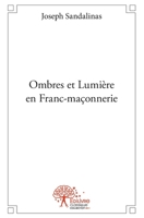 Ombres et Lumière en Franc-maçonnerie (French Edition) 2332480315 Book Cover