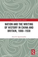 Nation and the Writing of History in China and Britain, 1880-1930 1032208554 Book Cover