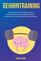 Gehirntraining: Verbessern Sie Ihr Gedächtnis, Ihre Konzentration und Ihr Selbstvertrauen. Verbessern Sie Ihre Konzentrationsfähigkeit. B0CGGRGVB6 Book Cover