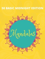 50 Basic Mandalas Midnight Edition: Beautiful Mandalas Coloring Book with Fun, Simple, Easy, and Relaxing for Boys, Girls, and Beginners Coloring Pages B08NZ3Y651 Book Cover