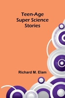 Teen-age Super Science Stories 9357977708 Book Cover