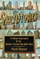 MultiStories: 55 Antique Skyscrapers & the Business Tycoons Who Built Them 057880736X Book Cover