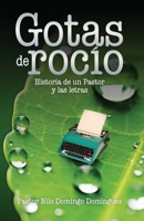 Gotas de Rocio: Historia de un Pastor y las letras (Pastor Nilo - Coleccion de Libros) (Spanish Edition) B0FLK24B11 Book Cover