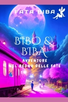 Bibo & Biba Avventure nel Regno delle Fate B0997T9G9C Book Cover