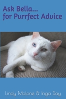 Ask Bella...for Purrfect Advice 1976833833 Book Cover