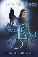 Wolf Land Book One: Bluebells 1511749601 Book Cover