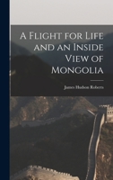 A Flight for Life and an Inside View of Mongolia 1013668251 Book Cover