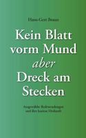 Kein Blatt vorm Mund, aber Dreck am Stecken: Ausgewählte Redewendungen und ihre kuriose Herkunft 3833454903 Book Cover