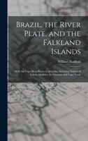 Brazil, the River Plate, and the Falkland Islands: With the Cape Horn Route to Australia, Including Notices of Lisbon, Madeira, the Canaries and Cape Verds 1017388776 Book Cover