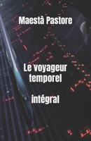 Le voyageur temporel intégral (French Edition) B08HTGG7RN Book Cover