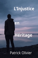 L'INJUSTICE EN HERITAGE (Romans Grands Caractères) (French Edition) B0FF9WFDJ6 Book Cover
