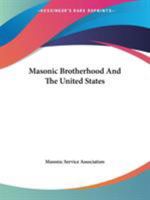 Masonic Brotherhood And The United States 1417952318 Book Cover