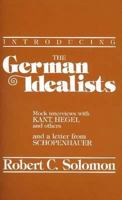 Introducing the German Idealists: Mock Interviews with Kant, Hegel, Fichte, Schelling, Reinhold, Jacobi, Schlegel and a Letter from Schopenhauer (Philosophical Dialogue Series) 0915145030 Book Cover