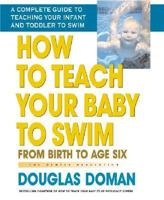 How to Teach Your Baby to Swim: From Birth to Age Six 0757001971 Book Cover