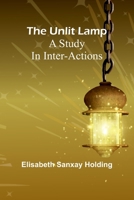 The unlit lamp: A study in inter-actions 9362511541 Book Cover