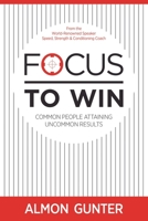 Focus To Win 0578326485 Book Cover