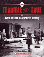 Terrible But True: Awful Events in American History: Awful Events in American History 0545909724 Book Cover