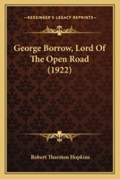 George Borrow: Lord of the Open Road 1164092626 Book Cover