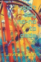 don't say no-no to dada (Whispered Songs for Atlanteans) B0FY5WR8V8 Book Cover