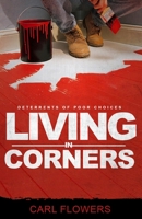 Living In Corners: Deterrents of Poor Choices B094L7FCWF Book Cover