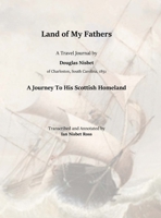 Land of My Fathers: A Travel Journal by Douglas Nisbet, 1851 - A Journey To His Scottish Homeland 1312412569 Book Cover