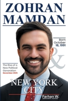 ZOHRAN MAMDANI & NEW YORK CITY: THE RISE OF A NEW POLITICAL GENERATION 1068275448 Book Cover