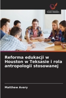 Reforma edukacji w Houston w Teksasie i rola antropologii stosowanej (Polish Edition) 6209788270 Book Cover