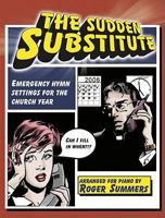 The Sudden Substitute: Emergency Hymn Settings for the Church Year, Arranged for Piano 0893282774 Book Cover