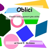 Oblici: Vizuelni uvod u geometrijske oblike (Njige Iz Matematike Za Djecu) 1632703572 Book Cover