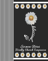 Sermon Notes/Weekly Church Companion-Blessed: Christian Sermon Message Yearly Record Reflect Journal-Chic Floral Daisy With Inspirational Bible Scripture 1674689586 Book Cover