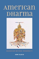 American Dharma: Buddhism Beyond Modernity 0300215800 Book Cover