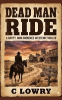 Dead Man Ride B0GD34VSY1 Book Cover