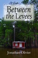 Between the Levees 099773180X Book Cover