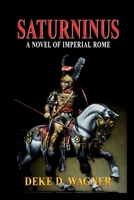 Saturninus: A Novel of Imperial Rome 1540730115 Book Cover